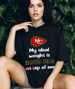 STONE COLD JULIE MY IDEAL WEIGHT IS TRAVIS KELCE ON TOP OF ME SHIRT