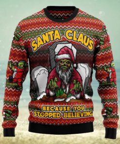 Santa Claus Zombie Because You Stopped Believing Ugly Christmas Sweater Thankgiving Gift Men Women