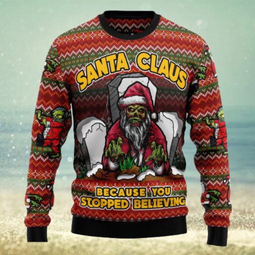 Santa Claus Zombie Because You Stopped Believing Ugly Christmas Sweater Thankgiving Gift Men Women