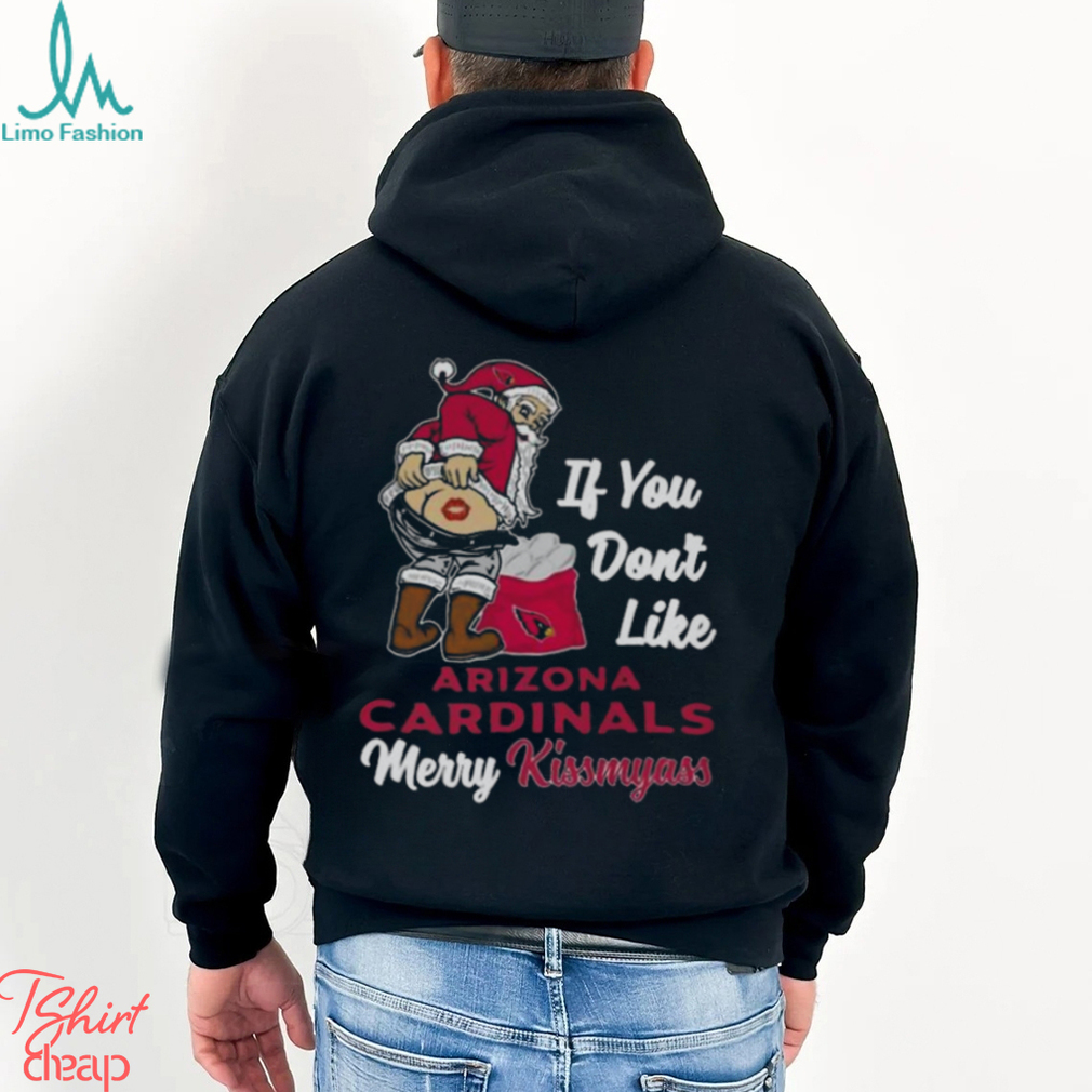 Xmas if you don't like Arizona Cardinals football Merry Kissmyass Santa  Claus funny shirt, hoodie, sweater, long sleeve and tank top