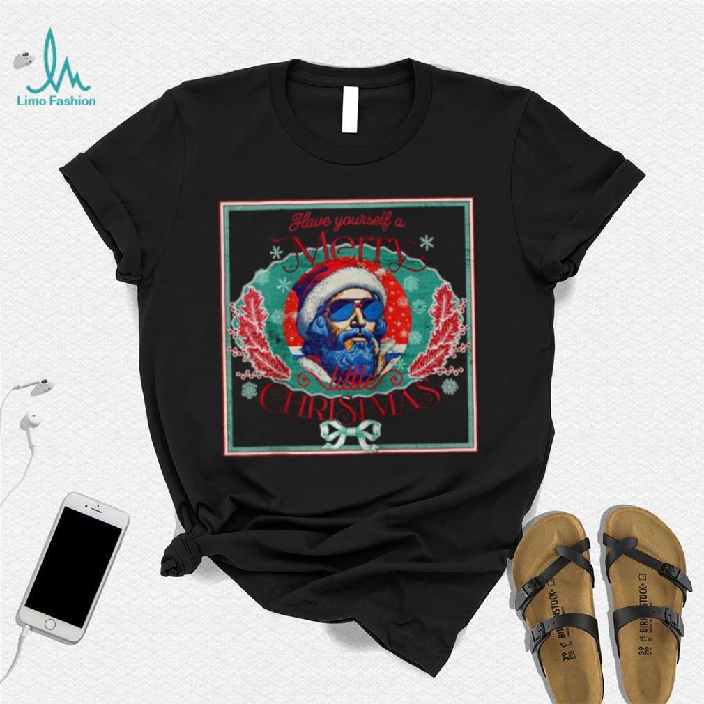 Santa In Shades Have Yourself A Little Merry Chrismas T Shirt