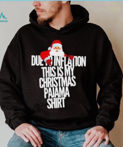 Santa due to inflation this is my Christmas shirt