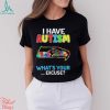 Buffalo Bills I Have Autism What’s Your Excuse T Shirt