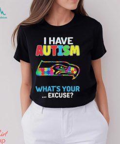 Seattle Seahawks I have autism awareness what’s your excuse shirt