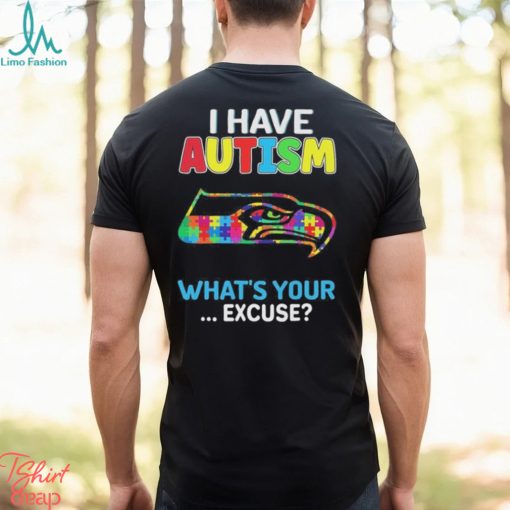 Seattle Seahawks I have autism awareness what’s your excuse shirt