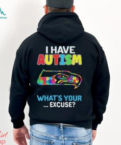 Seattle Seahawks I have autism awareness what’s your excuse shirt