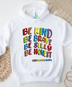 Shitscaredmum Be Kind Be Brave Be Silly Be Honest Be #Bemorelaura Sweatshirt