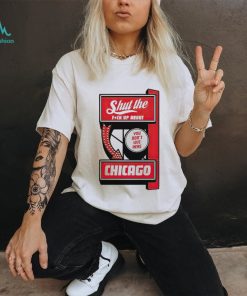 Shut the fuck up about you don’t live here Chicago shirt