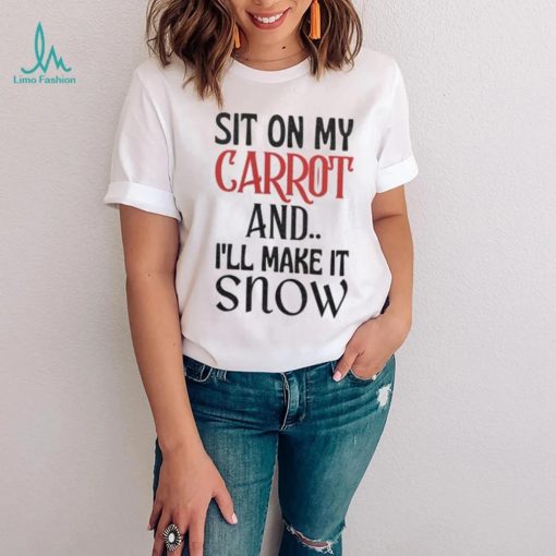 Sit On My CARROT Funny Rude Novelty Christmas Shirt