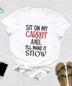 Sit On My CARROT Funny Rude Novelty Christmas Shirt