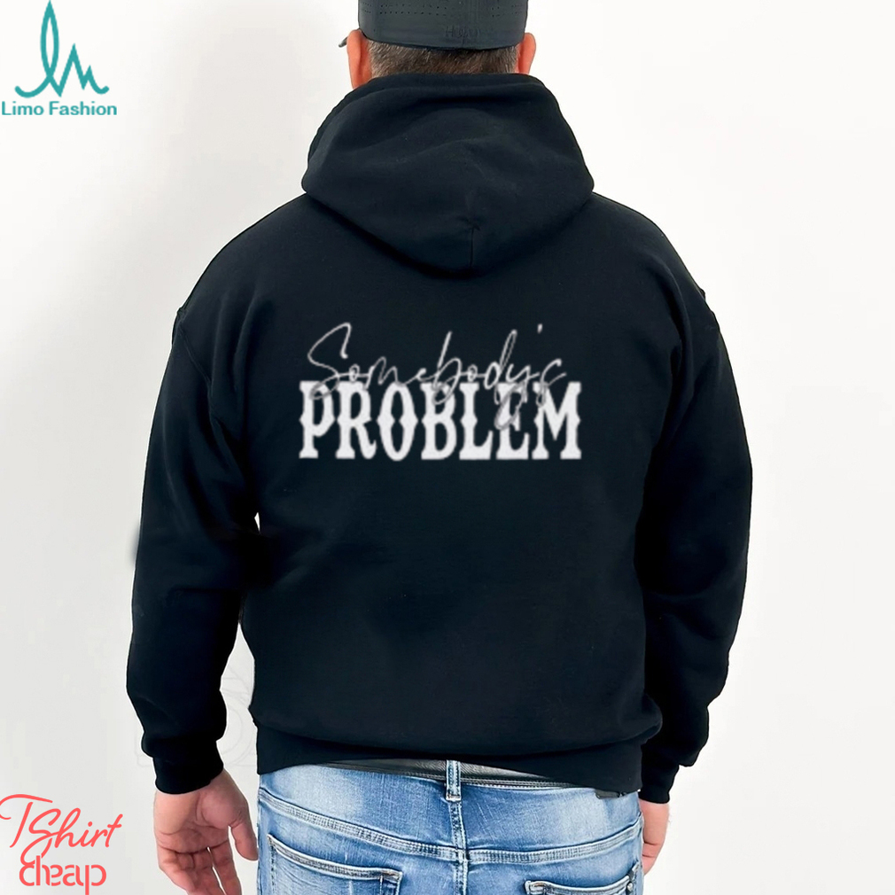 Somebody’s Problem Shirts Couples Matching Classic Hoodie Somebody’s Problem Shirts Couples Matching Classic Hoodie