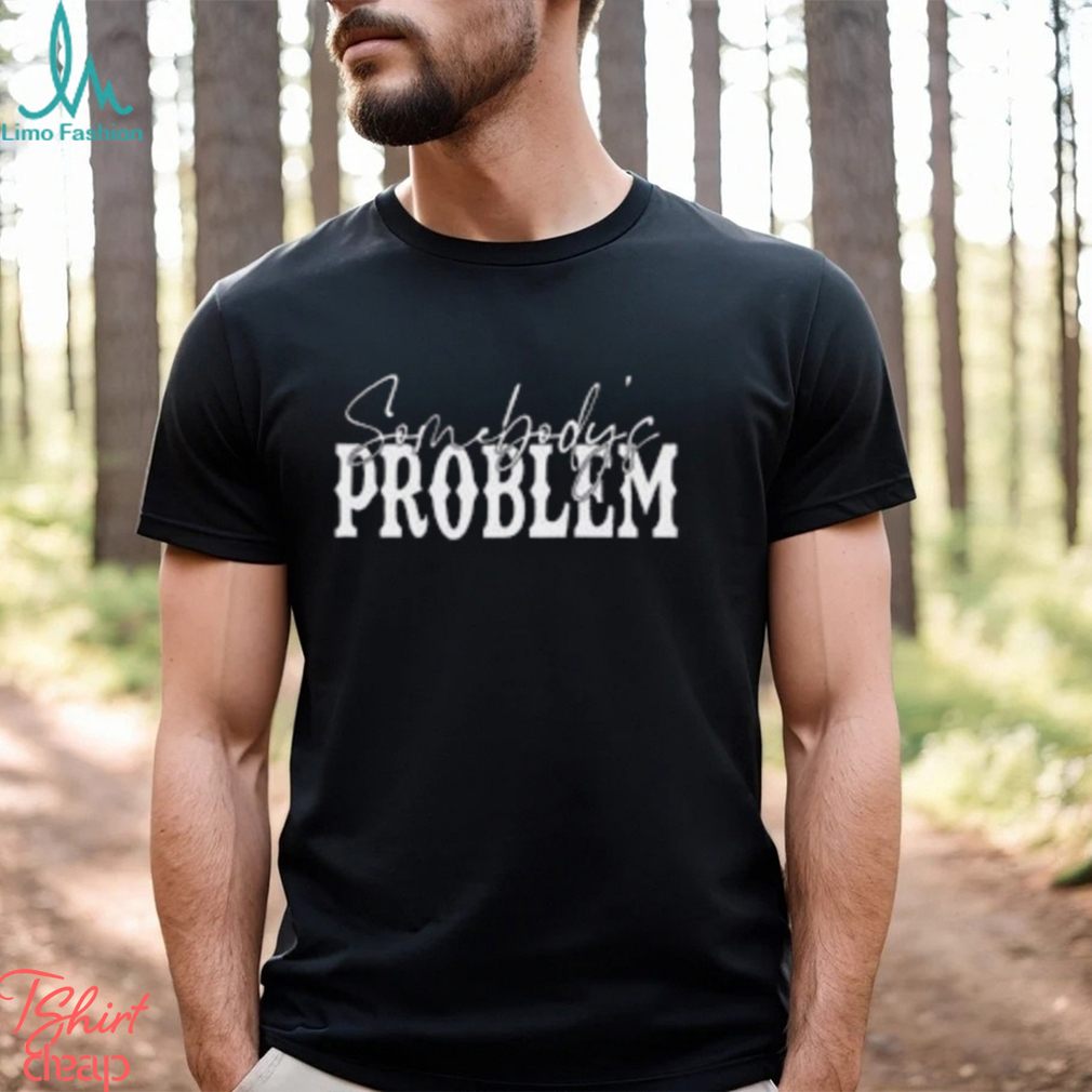 Somebody’s Problem Shirts Couples Matching Classic Hoodie Somebody’s Problem Shirts Couples Matching Classic Hoodie