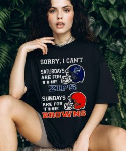 Sorry I Can’t Saturdays Are For The Akron Zips Sundays Are For The Cleveland Browns 2023 shirt