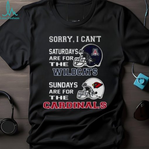 Sorry I Can’t Saturdays Are For The Arizona Wildcats Are For The Arizona Cardinals 2023 shirt