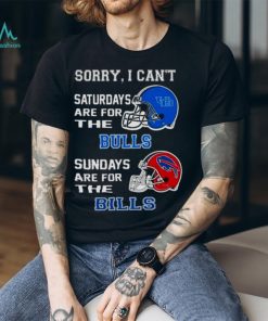 Sorry I Can’t Saturdays Are For The Buffalo Bulls Sundays Are For The Buffalo Bills 2023 shirt