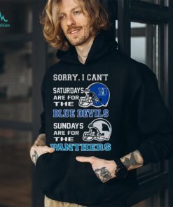 Sorry I Can’t Saturdays Are For The Duke Blue Devils Sundays Are For The Carolina Panthers 2023 shirt