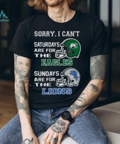 Sorry I Can’t Saturdays Are For The Eastern Michigan Eagles Sundays Are For The Detroit Lions 2023 shirt