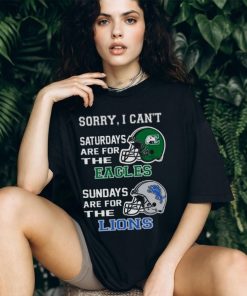 Sorry I Can’t Saturdays Are For The Eastern Michigan Eagles Sundays Are For The Detroit Lions 2023 shirt