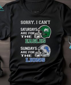 Sorry I Can’t Saturdays Are For The Eastern Michigan Eagles Sundays Are For The Detroit Lions 2023 shirt