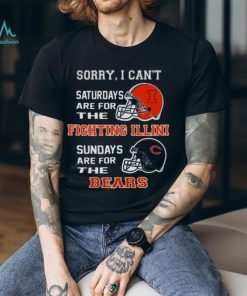 Sorry I Can’t Saturdays Are For The Illinois Fighting Illini Sundays Are For The Chicago Bears 2023 shirt