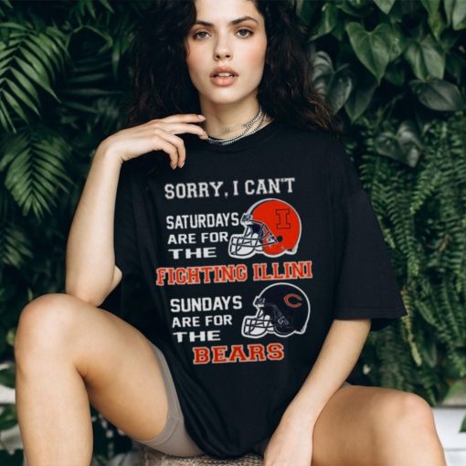 Sorry I Can’t Saturdays Are For The Illinois Fighting Illini Sundays Are For The Chicago Bears 2023 shirt