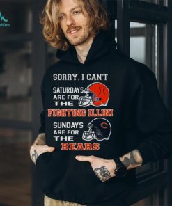 Sorry I Can’t Saturdays Are For The Illinois Fighting Illini Sundays Are For The Chicago Bears 2023 shirt