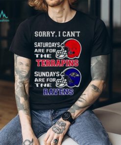 Sorry I Can’t Saturdays Are For The Maryland Terrapins Sundays Are For The Baltimore Ravens 2023 shirt