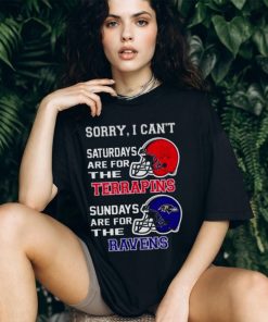 Sorry I Can’t Saturdays Are For The Maryland Terrapins Sundays Are For The Baltimore Ravens 2023 shirt