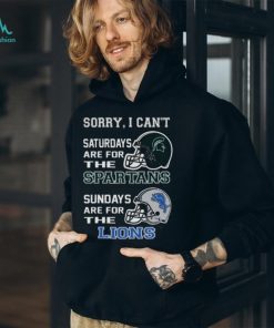 Sorry I Can’t Saturdays Are For The Michigan State Spartans Sundays Are For The Detroit Lions 2023 shirt