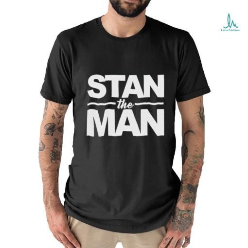 Stan The Man Shirt