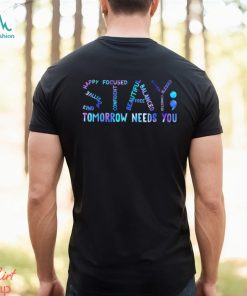 Stay Tomorrow Needs You Classic T Shirt