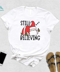 Still Believing In Santa Xmas T Shirt