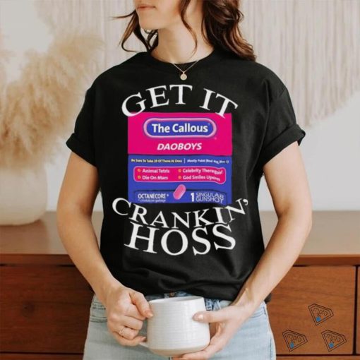 The Callous Daoboys Get It Crankin Hoss T Shirt