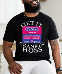 The Callous Daoboys Get It Crankin Hoss T Shirt