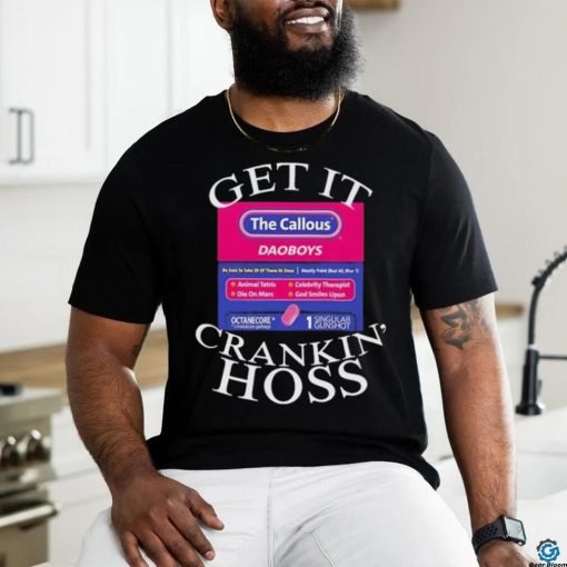 The Callous Daoboys Get It Crankin Hoss T Shirt