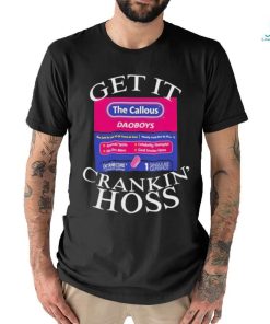 The Callous Daoboys Get It Crankin Hoss T Shirt