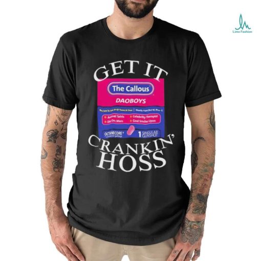 The Callous Daoboys Get It Crankin Hoss T Shirt