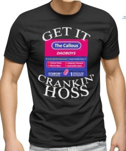 The Callous Daoboys Get It Crankin Hoss T Shirt