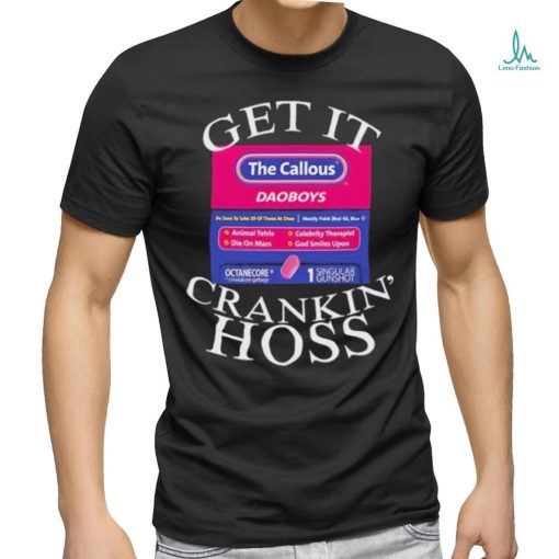 The Callous Daoboys Get It Crankin Hoss T Shirt