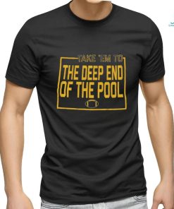 The Deep End Of The Pool Shirt