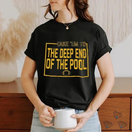 The Deep End Of The Pool Shirt