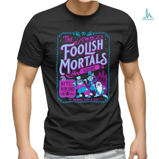 The Foolish Mortals guide to Hitchhiking shirt