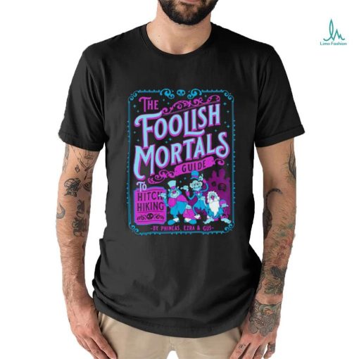 The Foolish Mortals guide to Hitchhiking shirt