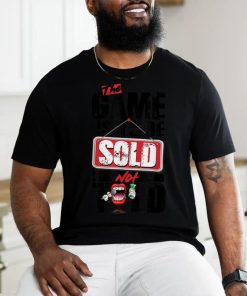 The Game Is To Be Sold Not Told T Shirt