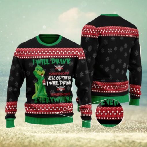 The Grinch I Will Drink Here Or There I Will Drink Smirnoff Vodka Everywhere 3D Ugly Christmas Sweater Men And Women Christmas Gift