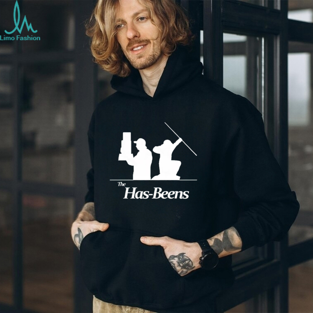 The Has Beens shirt The Has Beens shirt