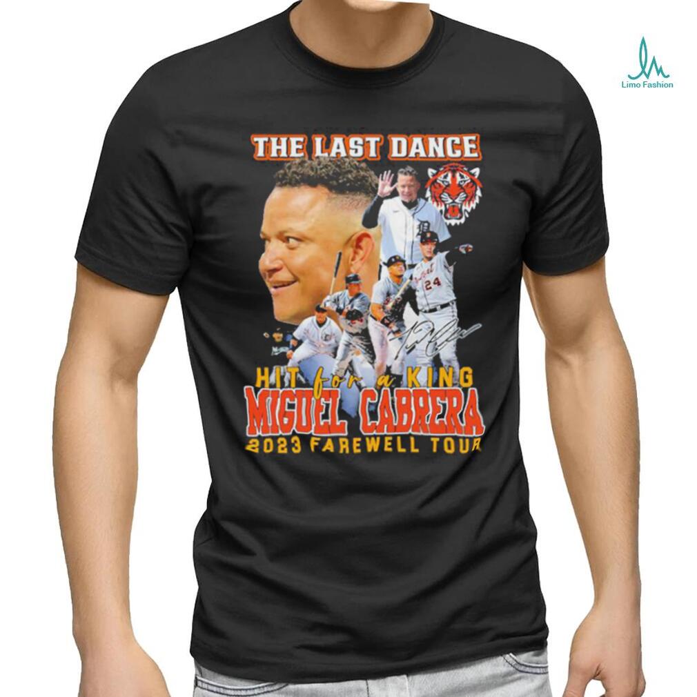 The Last Dance Hit For A King Miguel Cabrera 2023 Farewell Tour T