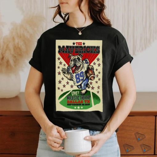 The Mavericks Dallas Dog Majestic Theatre Dallas, TX Sept 22, 2023 Poster shirt