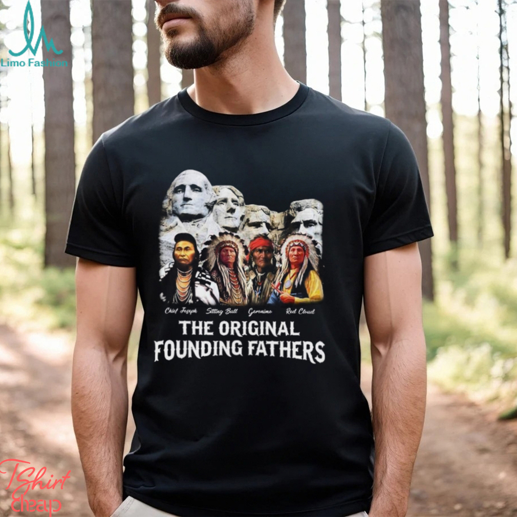 The Original Founding Fathers T Shirt Proud Native American Shirt Indian  Classic - Limotees