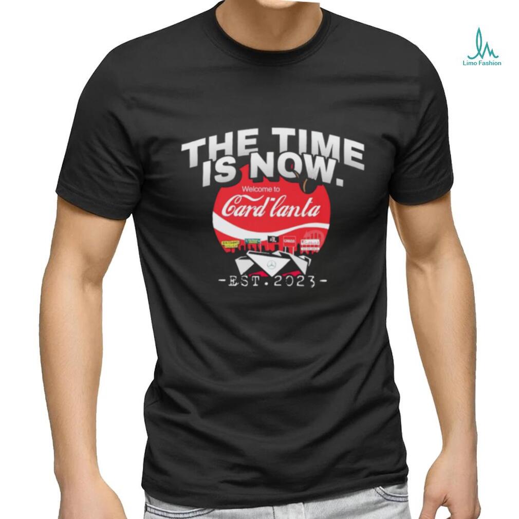 The time is now Welcome to Card lanta 2023 shirt The time is now Welcome to Card lanta 2023 shirt